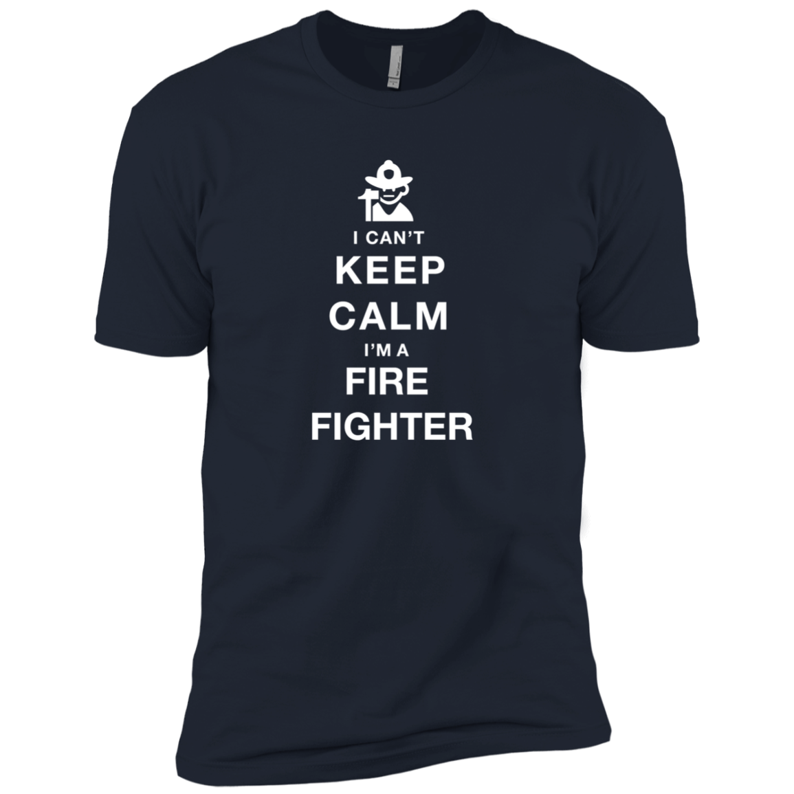 I Can't Keep Calm I'm A Fire Fighter