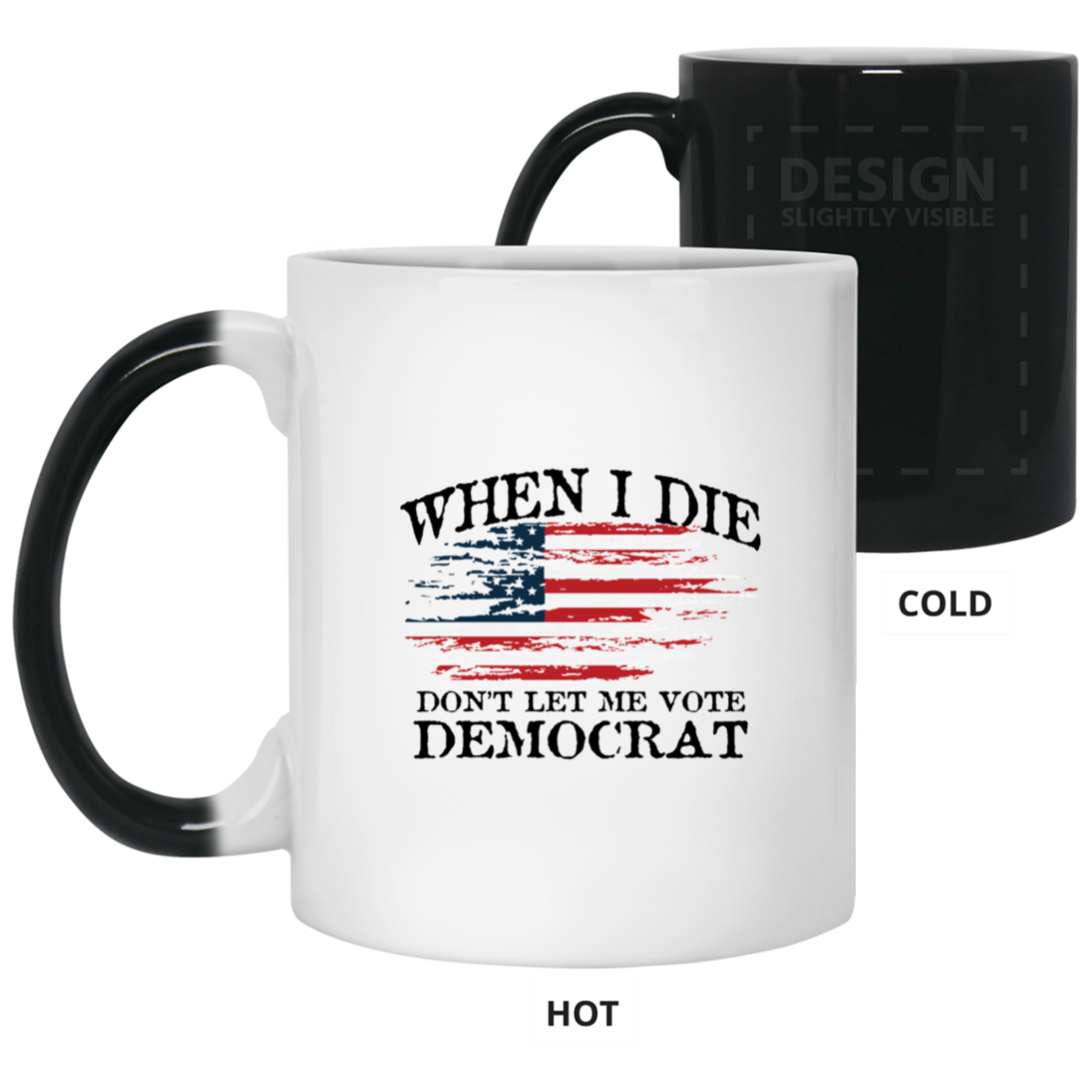 When I Die Don't Let Me Vote Democrat - USA Flag Design - MUGS