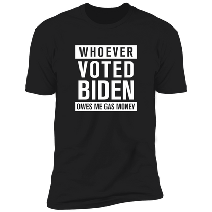 Whoever Voted Biden Owes Me Gas Money