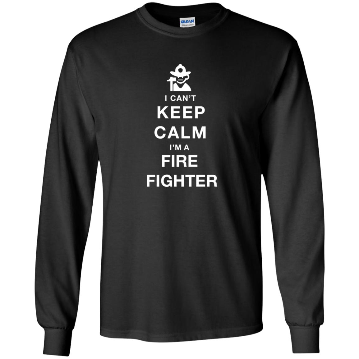 I Can't Keep Calm I'm A Fire Fighter