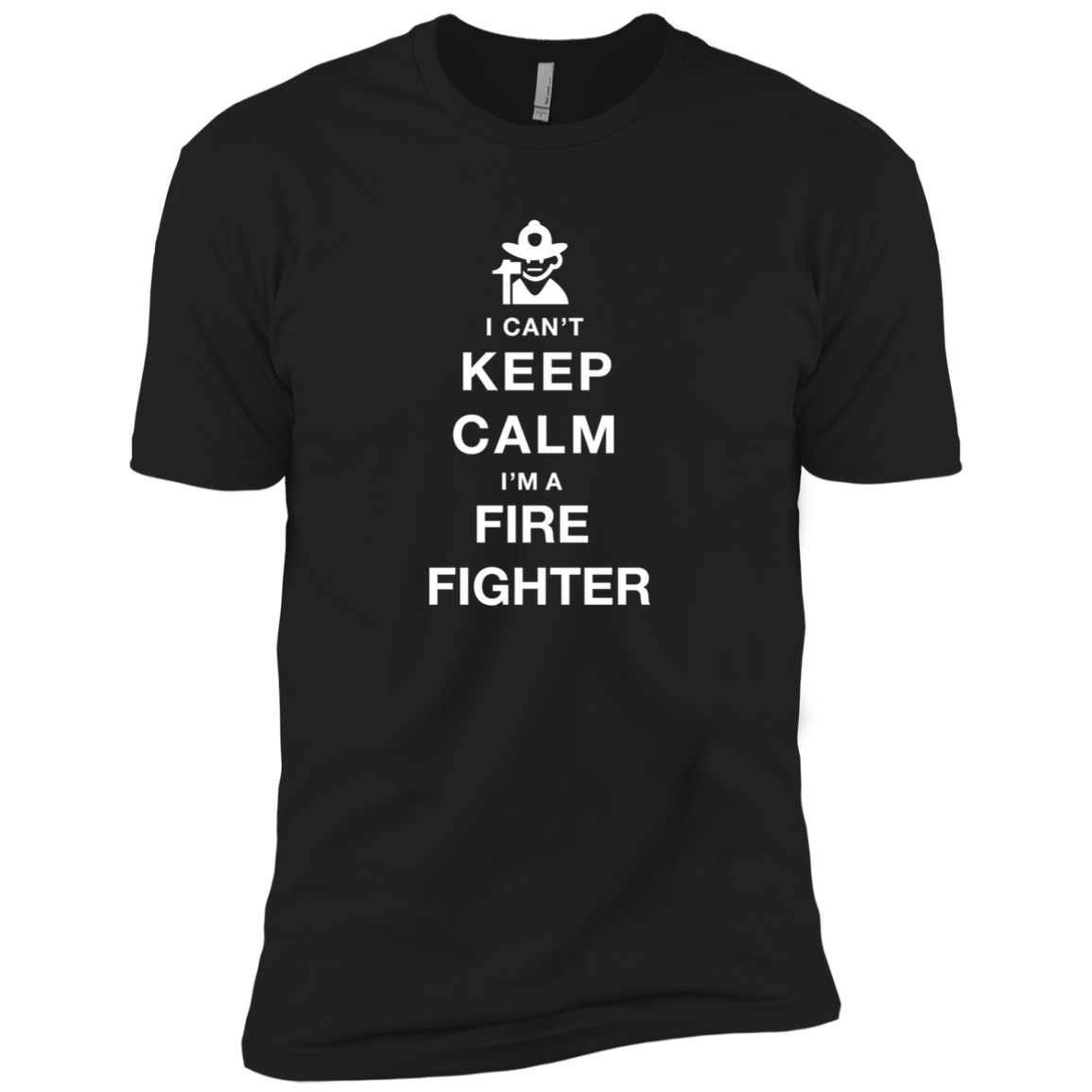 I Can't Keep Calm I'm A Fire Fighter