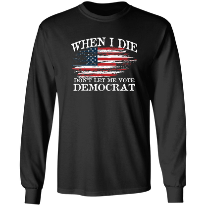 When I Die Don't Let Me Vote Democrat - USA Flag Design