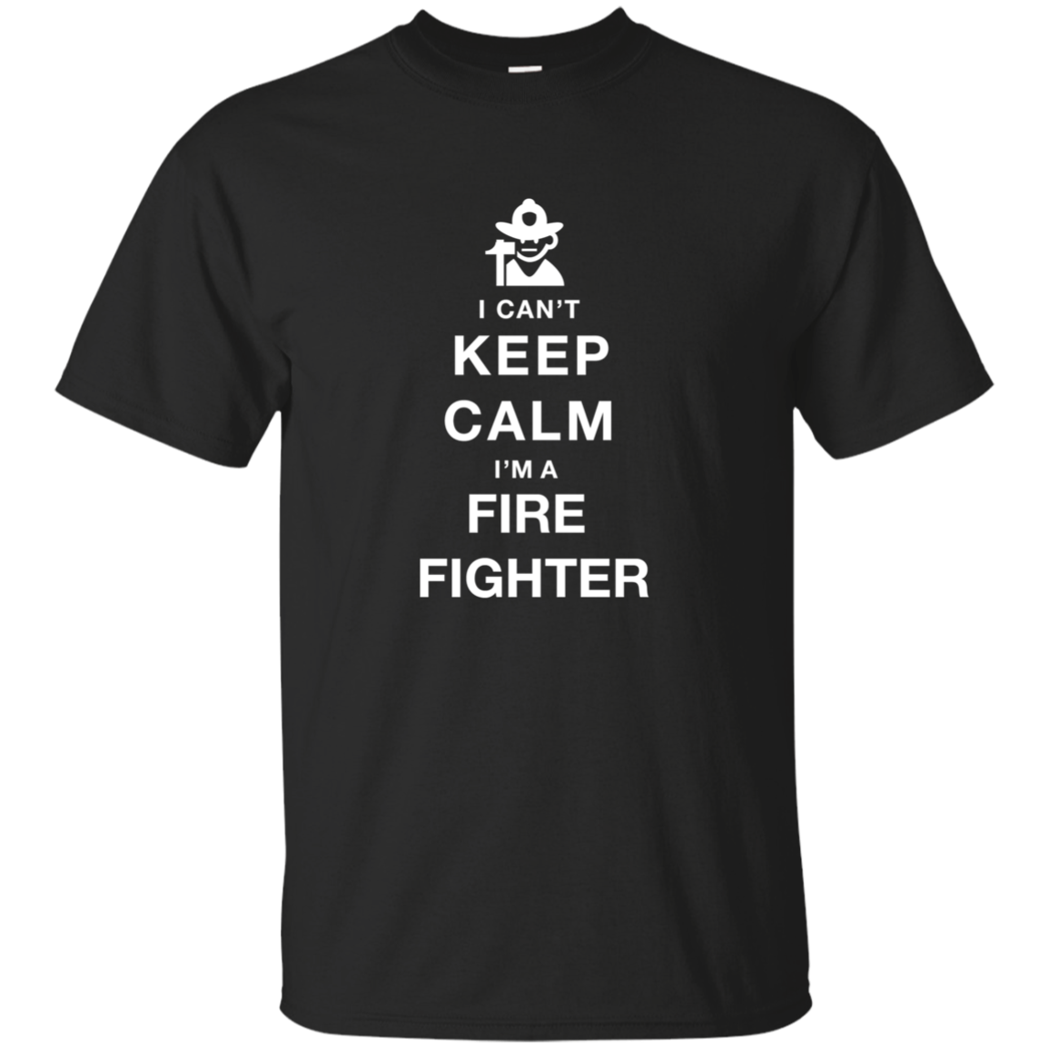 I Can't Keep Calm I'm A Fire Fighter