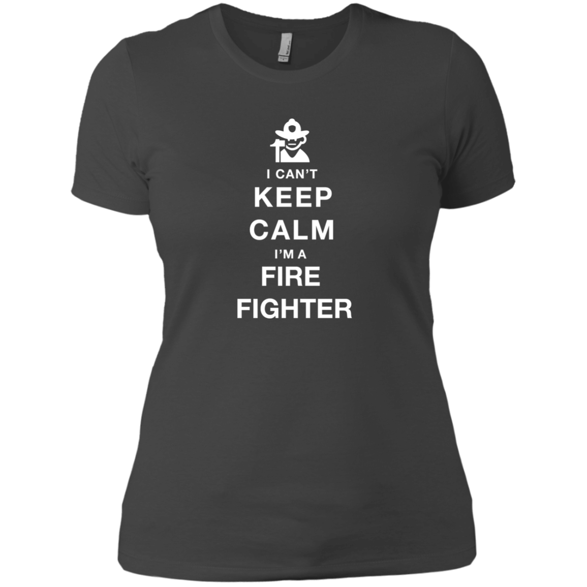 I Can't Keep Calm I'm A Fire Fighter