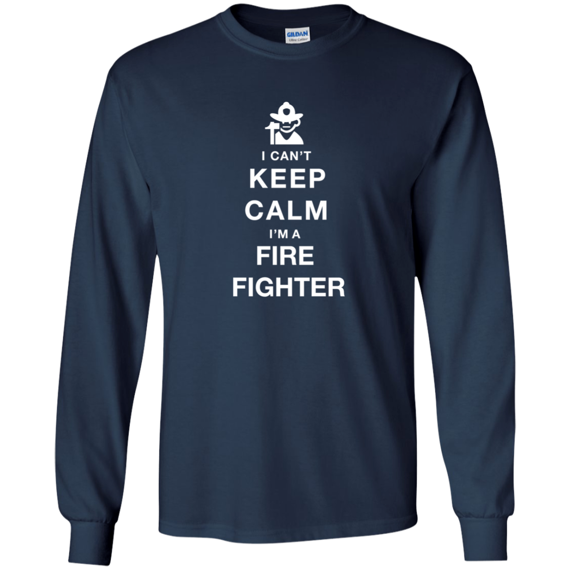 I Can't Keep Calm I'm A Fire Fighter